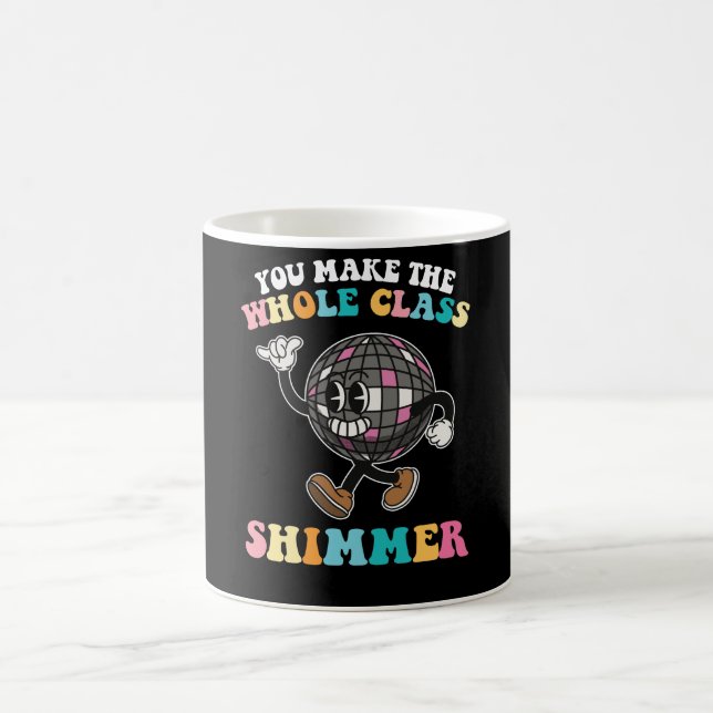 You Make The Whole Class Shimmer Groovy Retro Coffee Mug (Center)