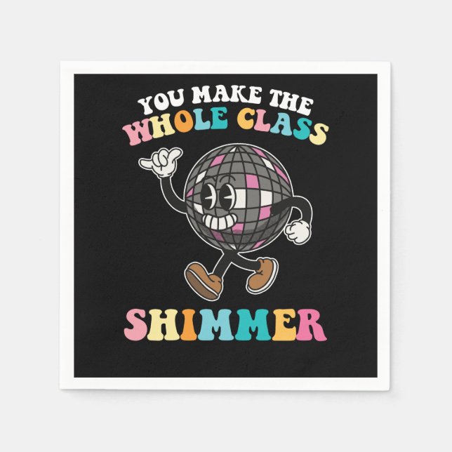 You Make The Whole Class Shimmer Groovy Retro Napkin (Front)