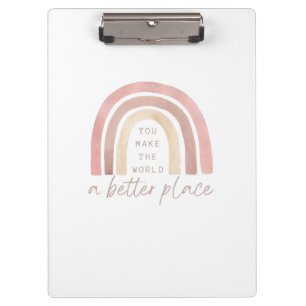 You Make The World A Better Place Clipboard