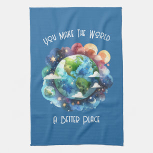 You Make The World A Better Place - custom Tea Towel