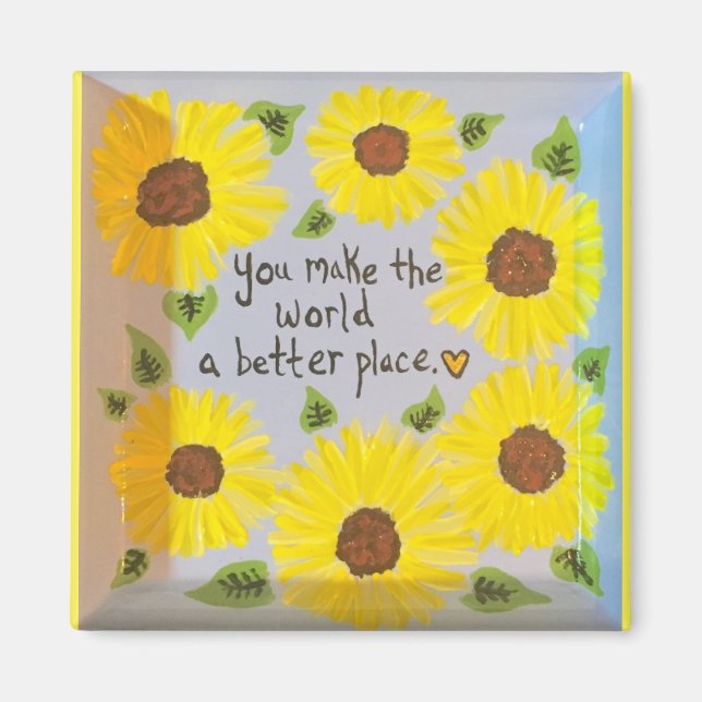 "You Make the World a Better Place" Magnet (Front)