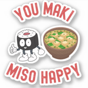 You Maki Miso Happy – Cute Sushi Pun 