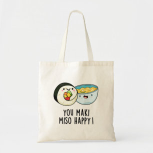 You Maki Miso Happy Funny Japanese Food Pun  Tote Bag