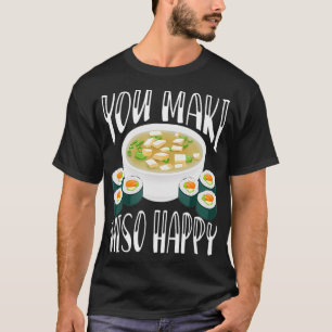 You Maki Miso Happy Funny Japanese Soup Kawaii App T-Shirt