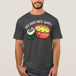 You maki miso happy Otaku Japan  T-Shirt