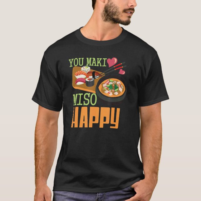 You Maki Miso Happy Sushi  Japanese Food  1 T-Shirt (Front)