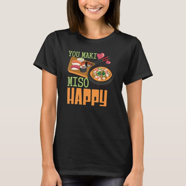 You Maki Miso Happy Sushi  Japanese Food  1 T-Shirt (Front)