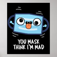 You Mask Think I'm Mad Funny Mask Pun Dark BG