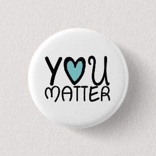 You Matter 3 Cm Round Badge