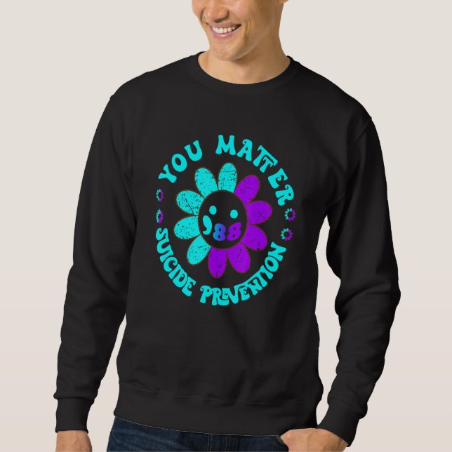 You Matter 988 Suicide Prevention Awareness daisy  Sweatshirt (Front)