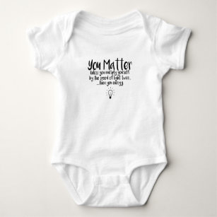 You Matter- A Science Enthusiast Onsie Baby Bodysuit