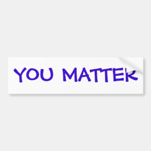 You Matter Bumper Sticker