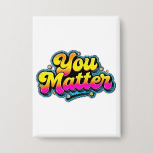 You Matter Button - Mental Health Awareness Gift