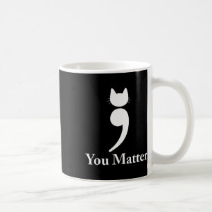 You matter cat Suicide Prevention awareness Be Str Coffee Mug