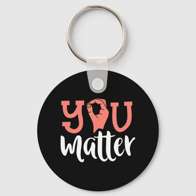 You Matter Deaf Awareness  ASL Sign Language Kindn Key Ring (Front)