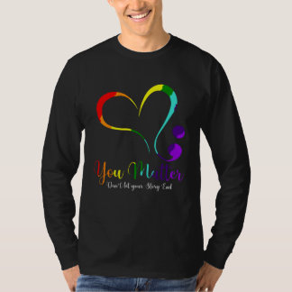 You Matter Don t Let Your Story End Mental Health  T-Shirt
