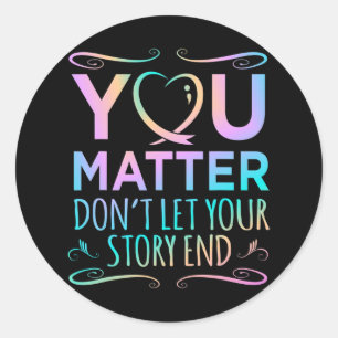 You Matter Happy Suicide Awareness Support Graphic Classic Round Sticker