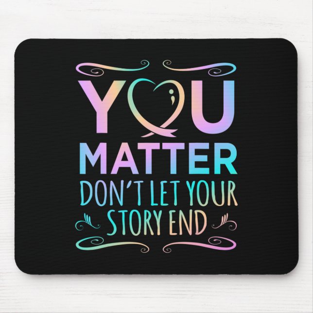 You Matter Happy Suicide Awareness Support Graphic Mouse Pad (Front)