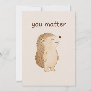You Matter Hedgehog Encouragement Card