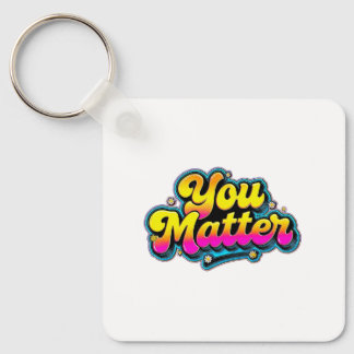 You Matter  Keychain | Self Love Gift 