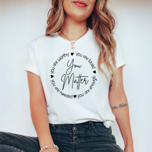 You Matter Mental Health Quote  T-Shirt