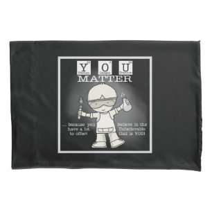 YOU Matter Pillowcase