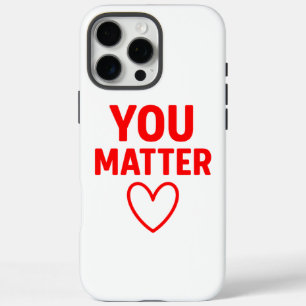You Matter” Red Heart Positivity iPhone 16 Pro Max Case