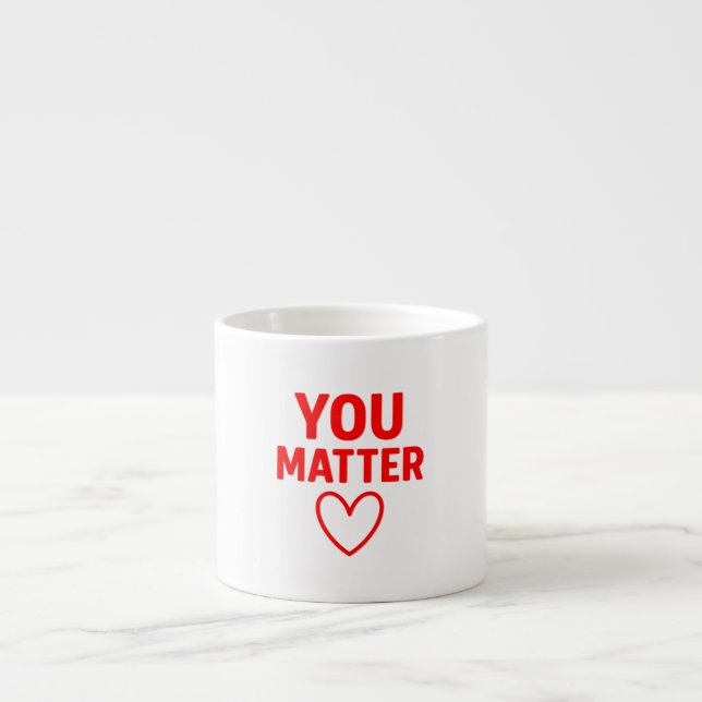 You Matter” Red Heart Positivity Espresso Cup (Front)