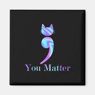 You Matter Semicolon Cat Suicide Preventions Aware Magnet