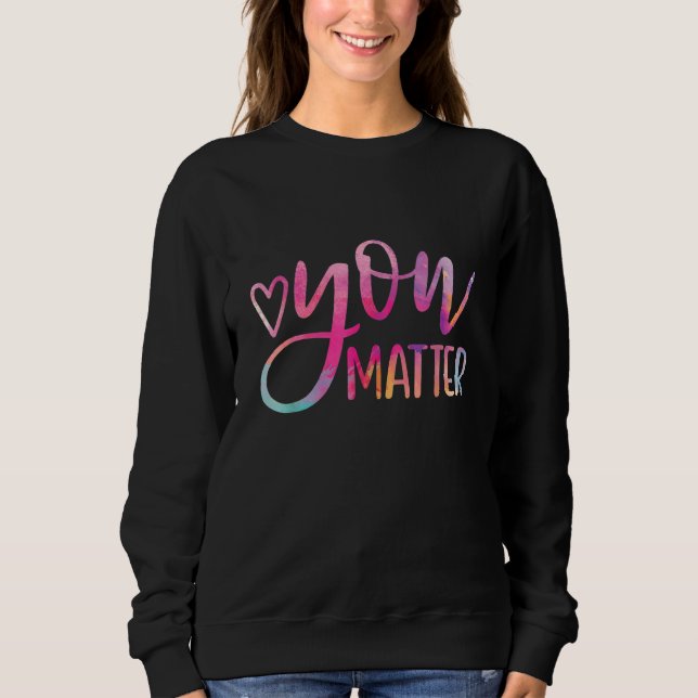You Matter Semicolon Heart Mental Health Awareness Sweatshirt (Front)