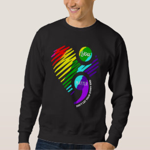 You Matter Semicolon Mental Awareness Month 12 Ste Sweatshirt