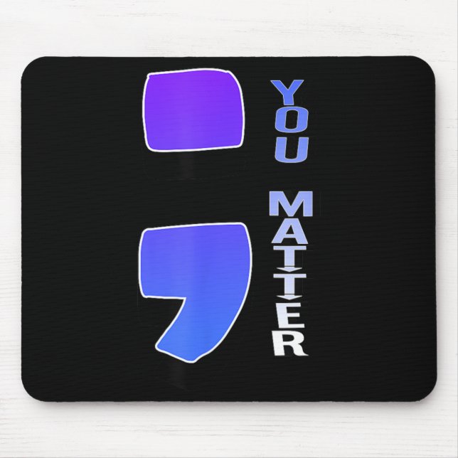 You Matter Semicolon Prevention Awareness Creative Mouse Pad (Front)