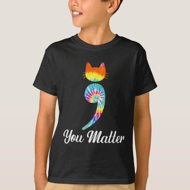 You matter Semicolon Tie Dye Cat Suicide Preventio T-Shirt (Front)