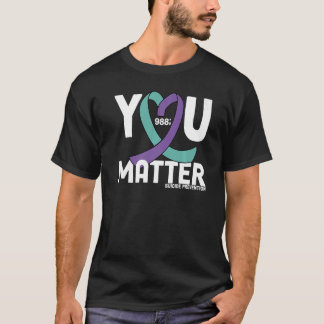 You Matter Suicide Awareness 988 Suicide Prevent T-Shirt