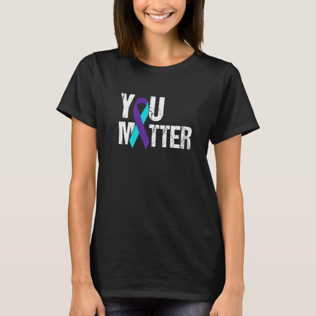 You Matter Suicide Prevention Teal Purple Awarenes T-Shirt (Front)