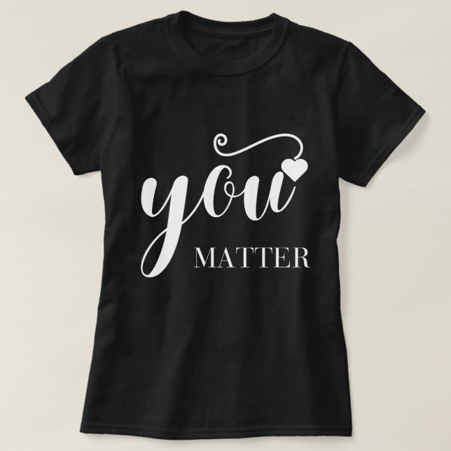 You Matter T-Shirt (Design Front)