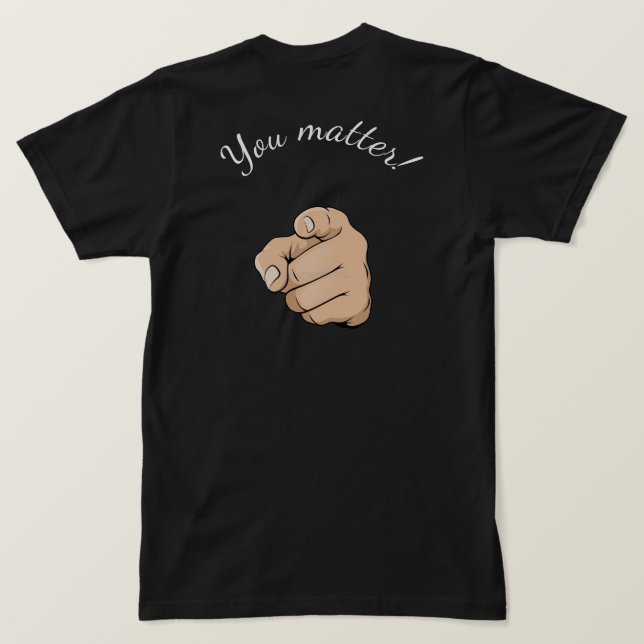 "you matter" t-shirt (Design Back)