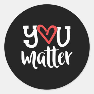 You Matter Teacher He Kindness Counselor School Classic Round Sticker