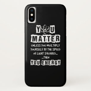 You Matter Then You Energy Funny Physics Science Case-Mate iPhone Case