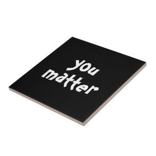 You Matter Typography Black White Tile