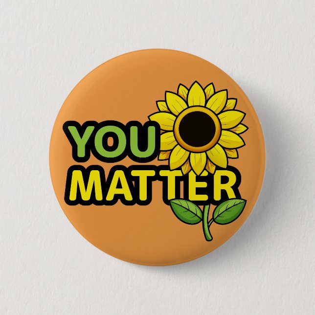 You Matter with Sunflower 6 Cm Round Badge (Front)