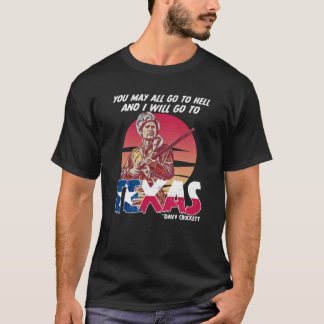 You May All go to Hell and I will go to Texas 2 T-Shirt