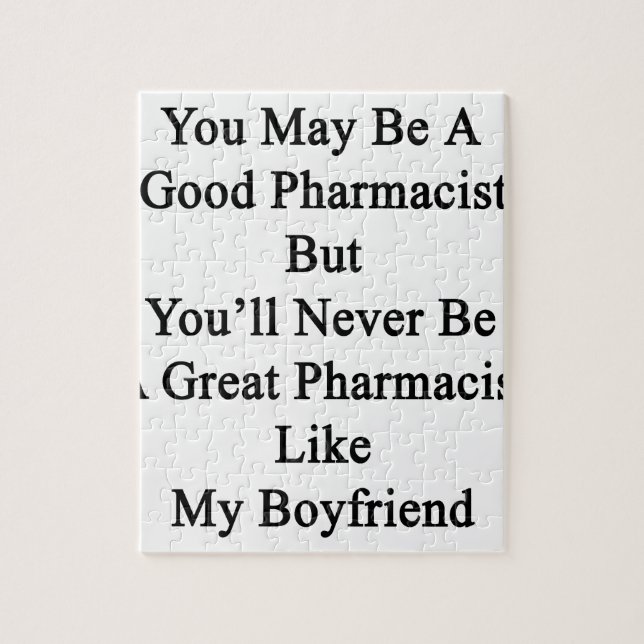 You May Be A Good Pharmacist But You'll Never Be A Jigsaw Puzzle (Vertical)