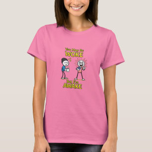 You May Be Woke... (1) T-Shirt