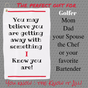 You May Believe but I Know Humourous Witty Golf Towel