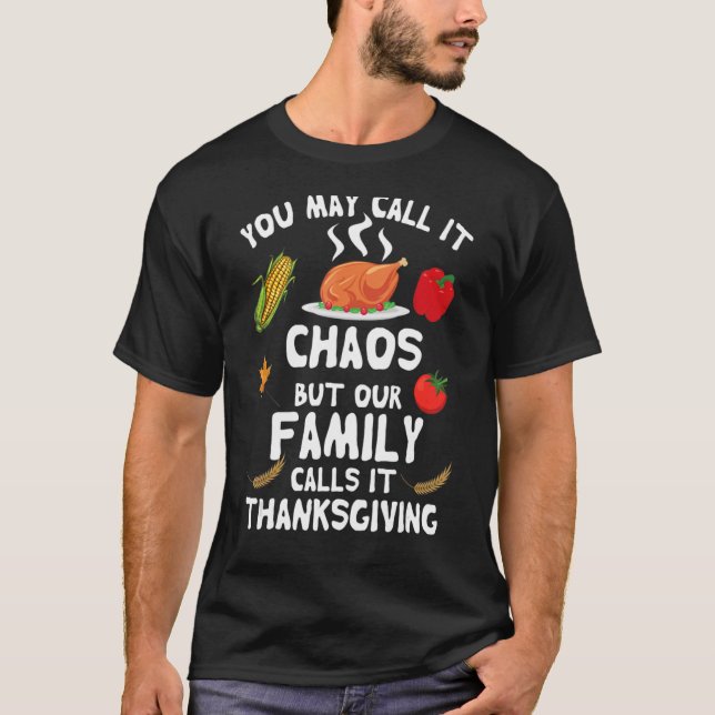 You May Call It But Our Family Calls It Thanksgivi T-Shirt (Front)