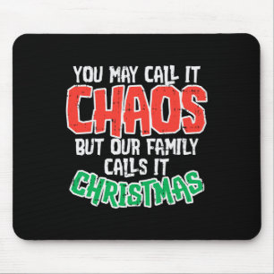 You May Call It Chaos Family Christmas Funny Joke  Mouse Pad