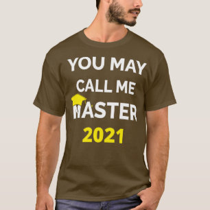 You May Call Me Master 2021 I T-Shirt