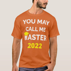 You May Call Me Master 2022 I T-Shirt