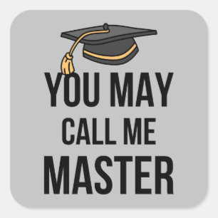 You May Call Me Master I Square Sticker
